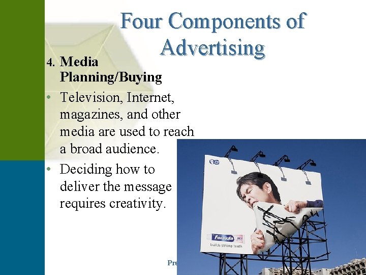 4. Media Four Components of Advertising Planning/Buying • Television, Internet, magazines, and other media