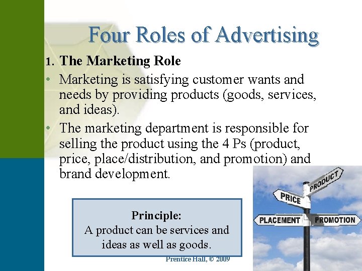 Four Roles of Advertising 1. The Marketing Role • Marketing is satisfying customer wants