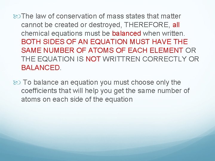  The law of conservation of mass states that matter cannot be created or