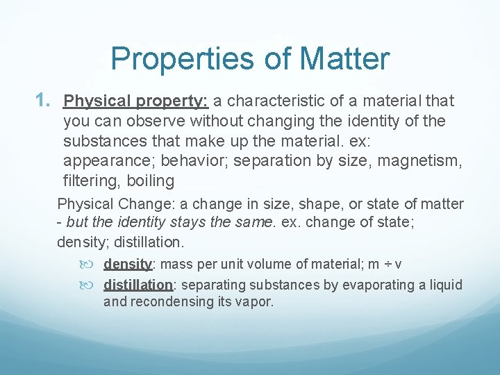 Properties of Matter 1. Physical property: a characteristic of a material that you can