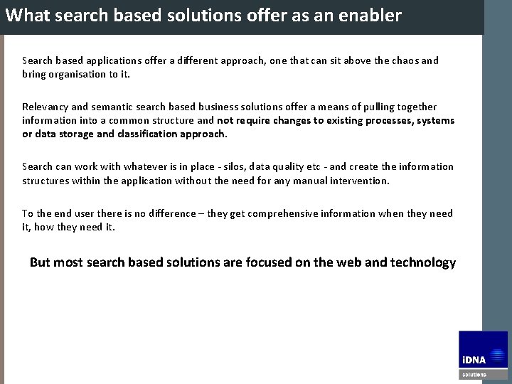 What search based solutions offer as an enabler Search based applications offer a different