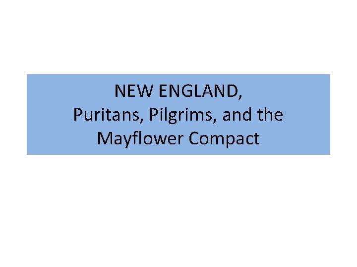 NEW ENGLAND, Puritans, Pilgrims, and the Mayflower Compact 