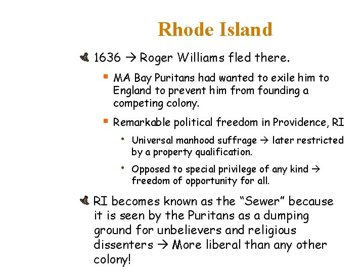 Rhode Island 1636 Roger Williams fled there. § MA Bay Puritans had wanted to