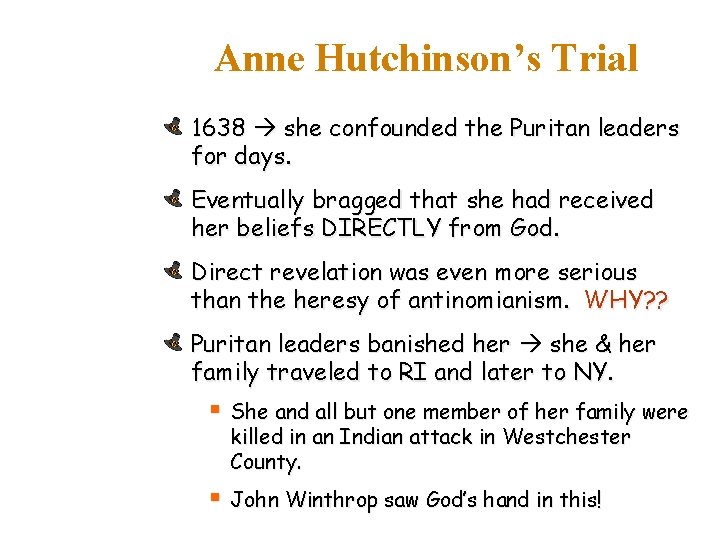 Anne Hutchinson’s Trial 1638 she confounded the Puritan leaders for days. Eventually bragged that