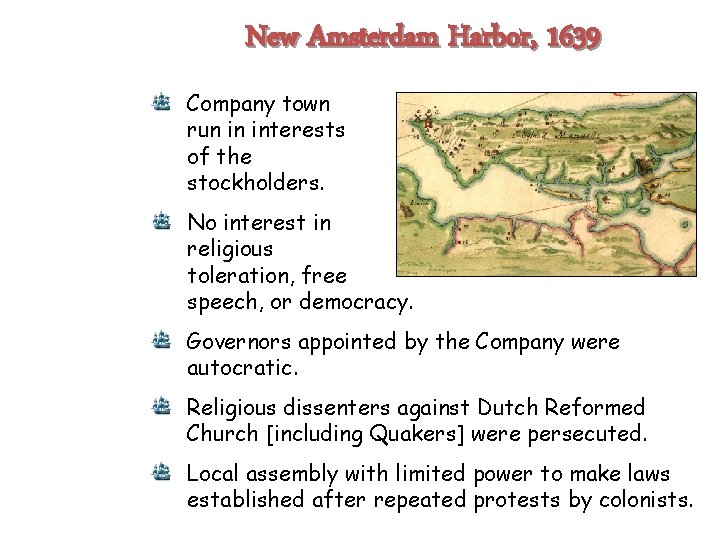 New Amsterdam Harbor, 1639 Company town run in interests of the stockholders. No interest