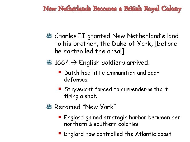 New Netherlands Becomes a British Royal Colony Charles II granted New Netherland’s land to