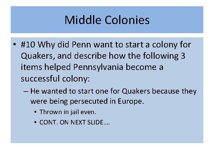 Middle Colonies • #10 Why did Penn want to start a colony for Quakers,