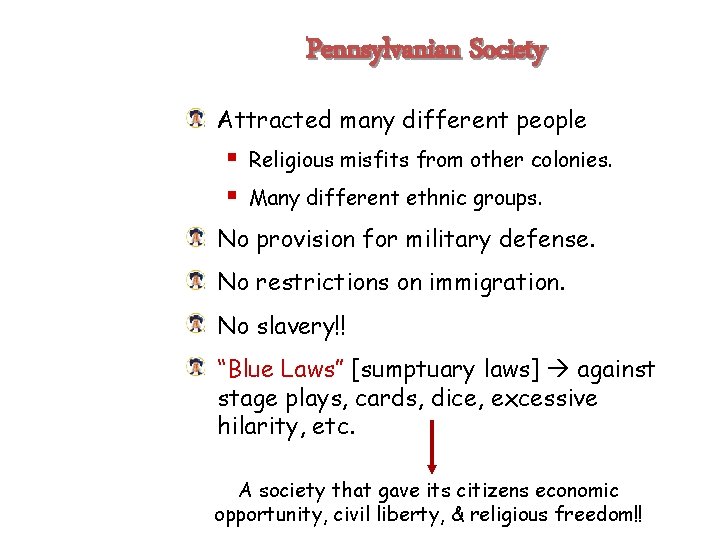 Pennsylvanian Society Attracted many different people § Religious misfits from other colonies. § Many
