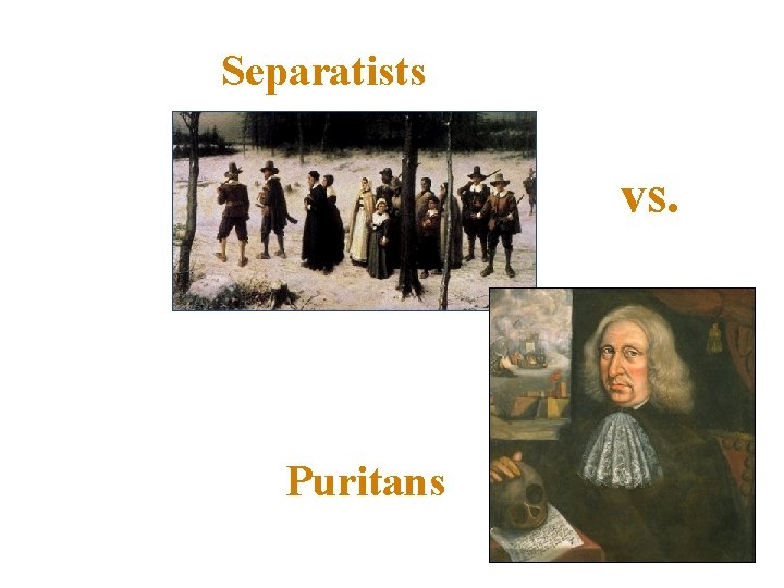Separatists vs. Puritans 