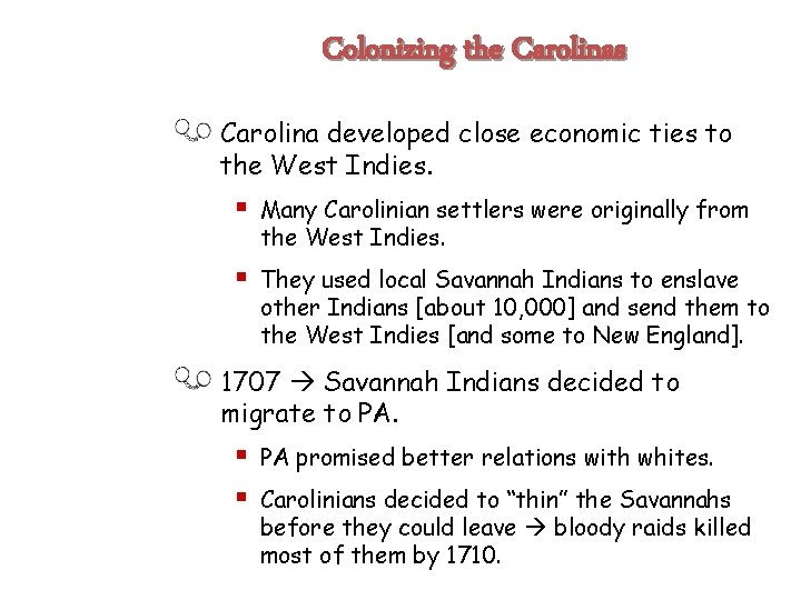 Colonizing the Carolinas Carolina developed close economic ties to the West Indies. § Many