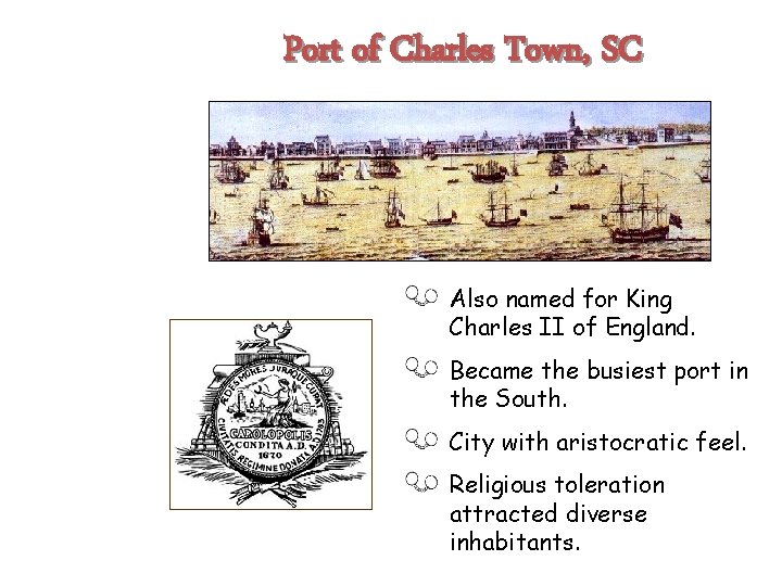 Port of Charles Town, SC Also named for King Charles II of England. Became