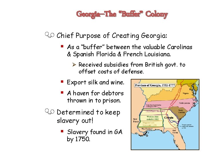 Georgia--The “Buffer” Colony Chief Purpose of Creating Georgia: § As a “buffer” between the