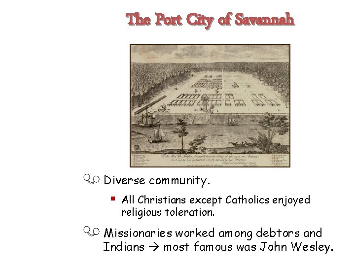 The Port City of Savannah Diverse community. § All Christians except Catholics enjoyed religious