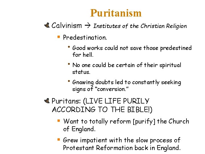 Puritanism Calvinism Institutes of the Christian Religion § Predestination. • Good works could not
