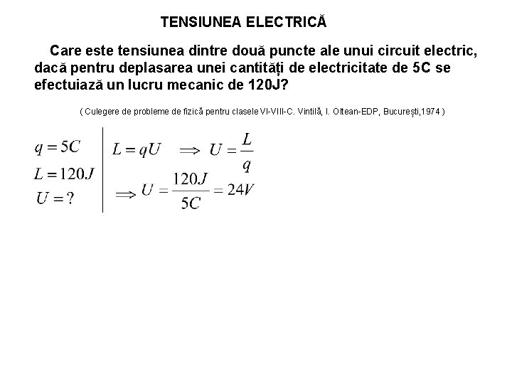 TENSIUNEA ELECTRICĂ Care este tensiunea dintre două puncte ale unui circuit electric, dacă pentru
