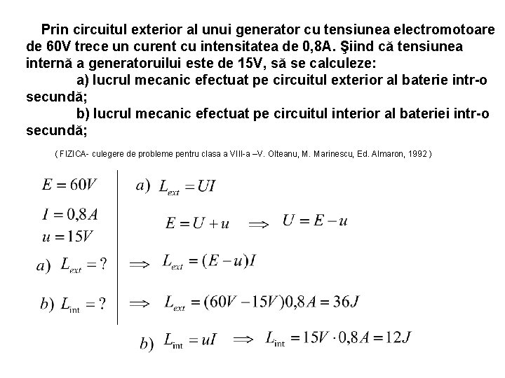 Prin circuitul exterior al unui generator cu tensiunea electromotoare de 60 V trece un