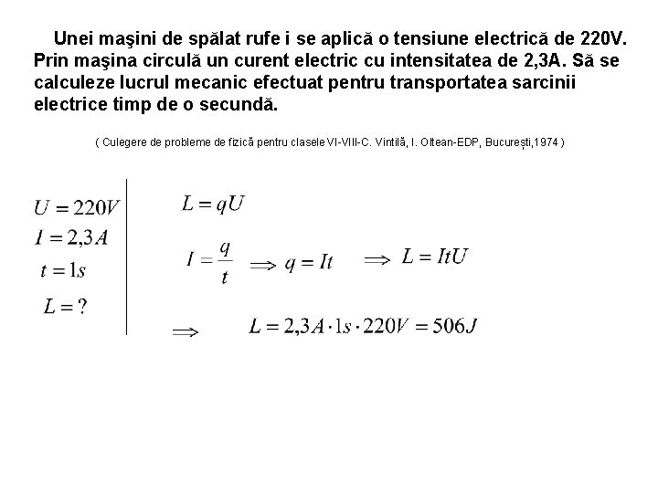 Unei maşini de spălat rufe i se aplică o tensiune electrică de 220 V.