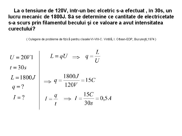 La o tensiune de 120 V, într-un bec elcetric s-a efectuat , în 30