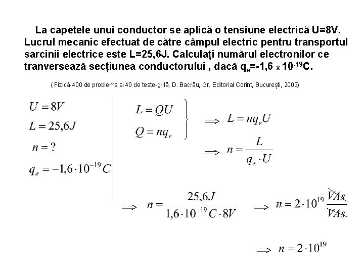 La capetele unui conductor se aplică o tensiune electrică U=8 V. Lucrul mecanic efectuat