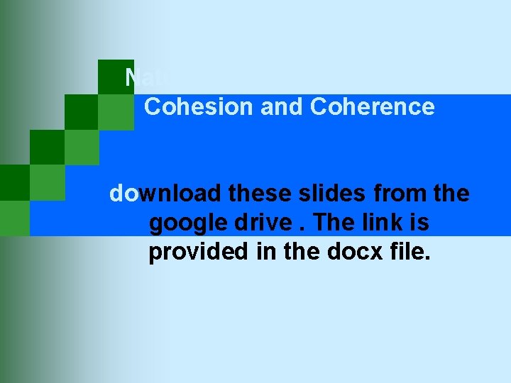 Natural language processing Cohesion and Coherence download these slides from the google drive. The
