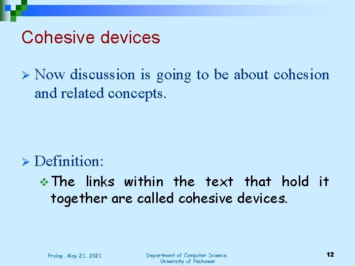 Cohesive devices Ø Now discussion is going to be about cohesion and related concepts.