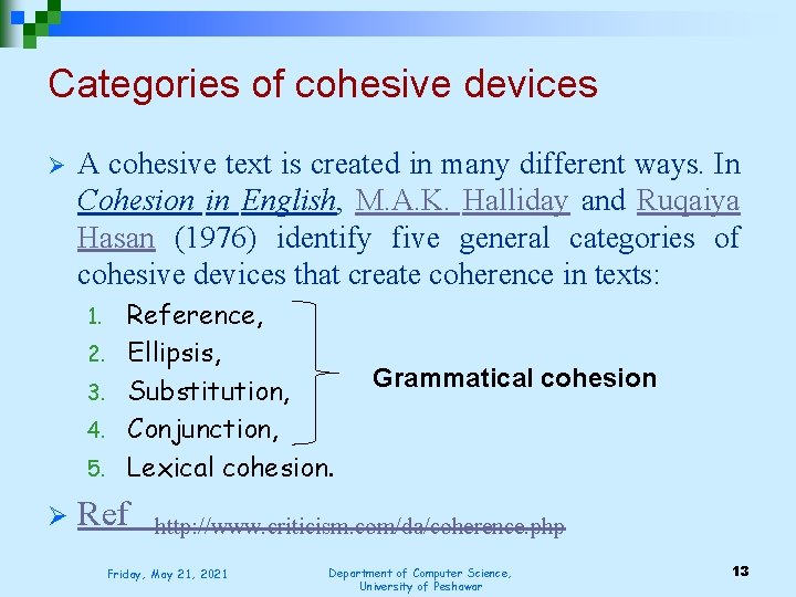 Categories of cohesive devices Ø A cohesive text is created in many different ways.