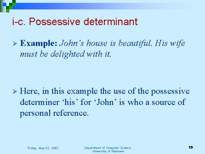 i-c. Possessive determinant Ø Example: John’s house is beautiful. His wife must be delighted