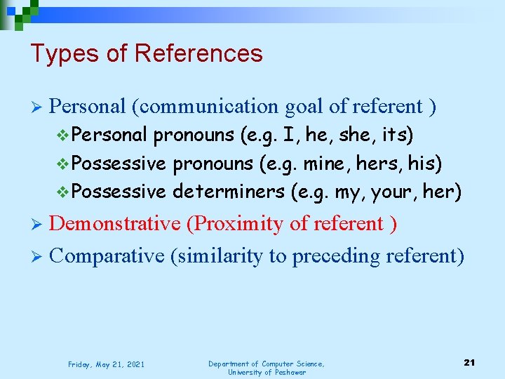 Types of References Ø Personal (communication goal of referent ) v Personal pronouns (e.