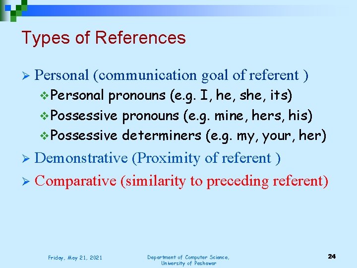 Types of References Ø Personal (communication goal of referent ) v Personal pronouns (e.