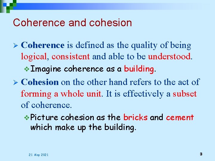 Coherence and cohesion Ø Coherence is defined as the quality of being logical, consistent