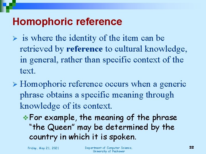 Homophoric reference is where the identity of the item can be retrieved by reference