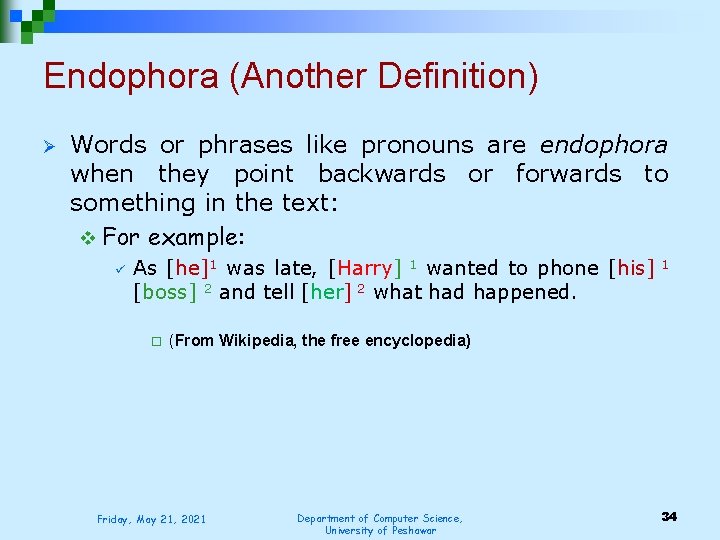 Endophora (Another Definition) Ø Words or phrases like pronouns are endophora when they point