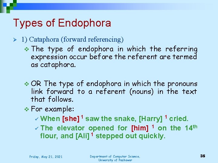 Types of Endophora Ø 1) Cataphora (forward referencing) v The type of endophora in
