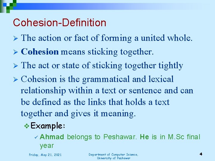 Cohesion-Definition The action or fact of forming a united whole. Ø Cohesion means sticking