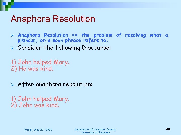 Anaphora Resolution Ø Ø Anaphora Resolution == the problem of resolving what a pronoun,