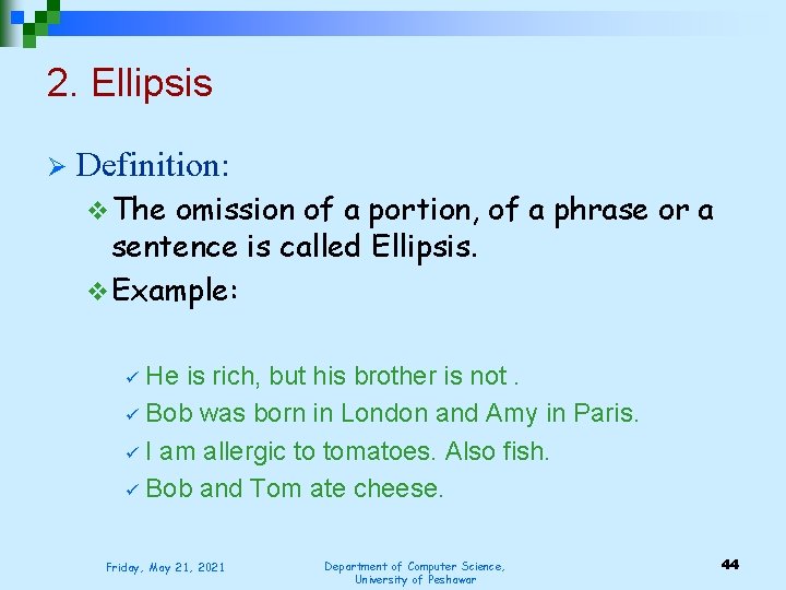 2. Ellipsis Ø Definition: v The omission of a portion, of a phrase or