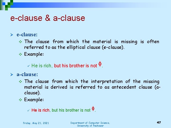 e-clause & a-clause Ø e-clause: The clause from which the material is missing is