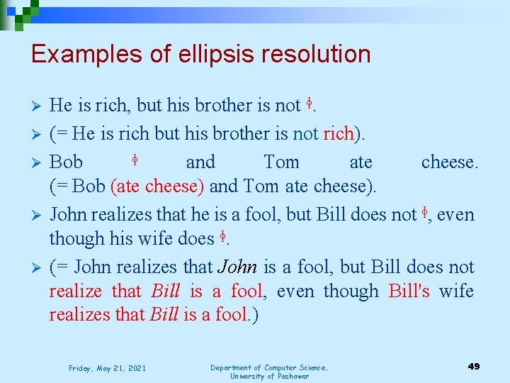 Examples of ellipsis resolution Ø Ø Ø He is rich, but his brother is