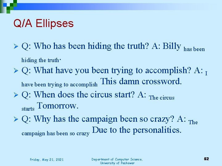 Q/A Ellipses Q: Who has been hiding the truth? A: Billy has been hiding