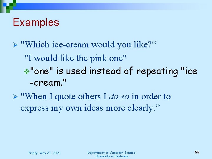 Examples "Which ice-cream would you like? “ "I would like the pink one" v"one"