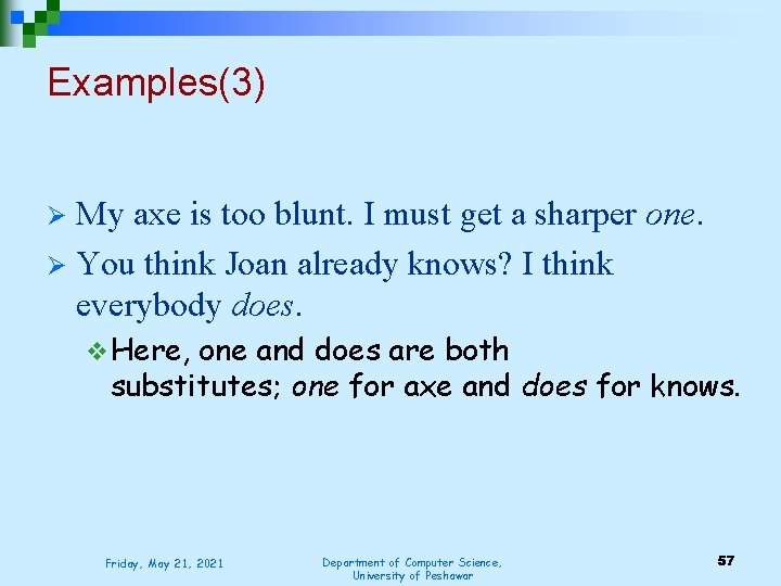 Examples(3) My axe is too blunt. I must get a sharper one. Ø You