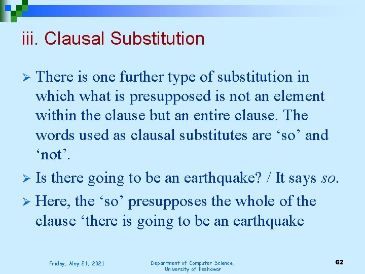 iii. Clausal Substitution There is one further type of substitution in which what is