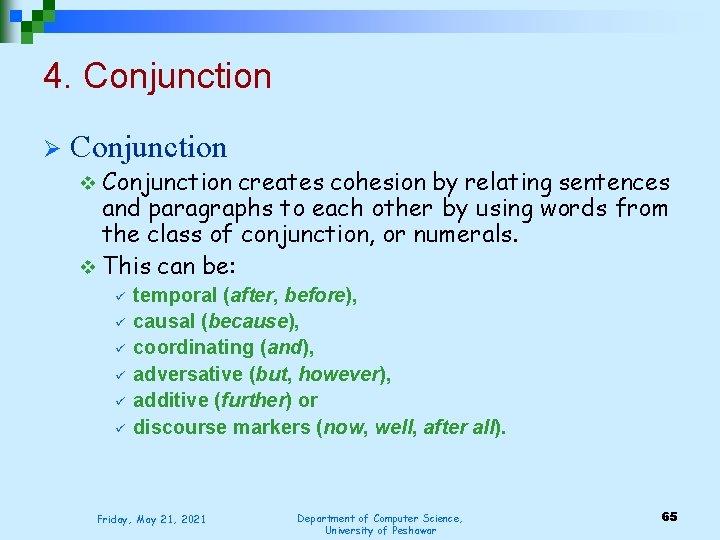 4. Conjunction Ø Conjunction v Conjunction creates cohesion by relating sentences and paragraphs to