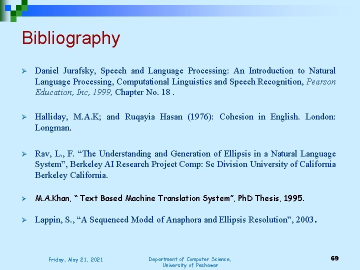 Bibliography Ø Daniel Jurafsky, Speech and Language Processing: An Introduction to Natural Language Processing,