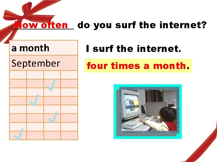 _______ How often do you surf the internet? a month September I surf the _______ How often do you surf the internet? a month September I surf the