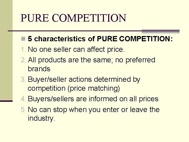 PURE COMPETITION n 5 characteristics of PURE COMPETITION: 1. No one seller can affect PURE COMPETITION n 5 characteristics of PURE COMPETITION: 1. No one seller can affect