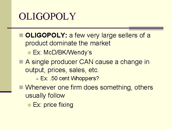 OLIGOPOLY n OLIGOPOLY: a few very large sellers of a product dominate the market OLIGOPOLY n OLIGOPOLY: a few very large sellers of a product dominate the market