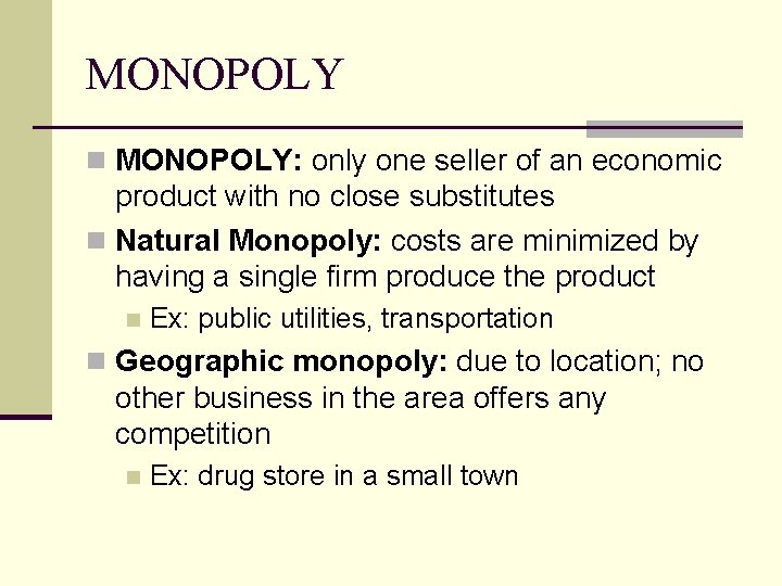 MONOPOLY n MONOPOLY: only one seller of an economic product with no close substitutes MONOPOLY n MONOPOLY: only one seller of an economic product with no close substitutes