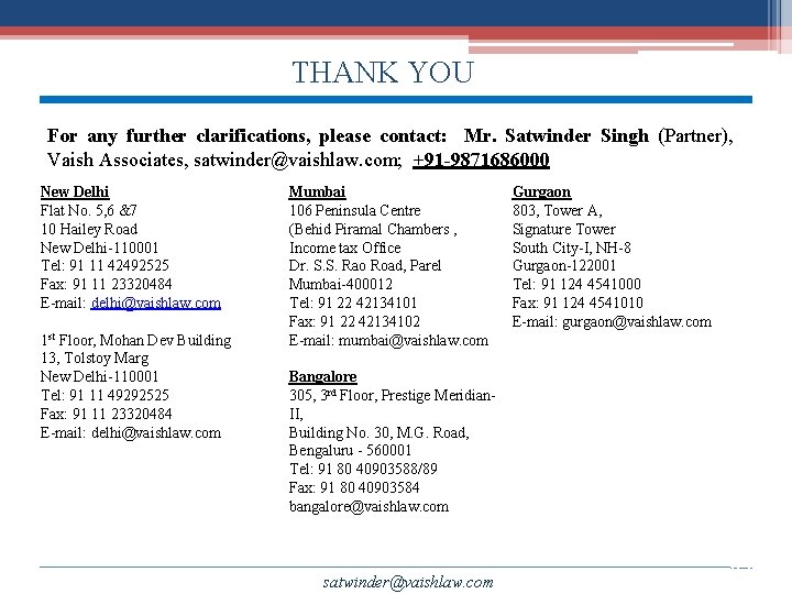 THANK YOU For any further clarifications, please contact: Mr. Satwinder Singh (Partner), Vaish Associates,