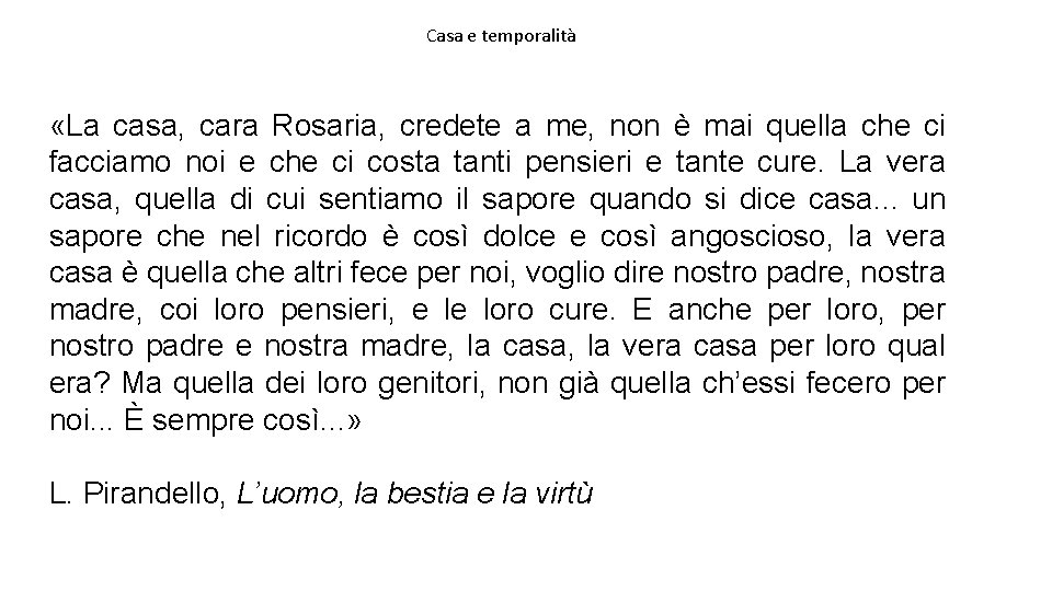 Casa e temporalità «La casa, cara Rosaria, credete a me, non è mai quella